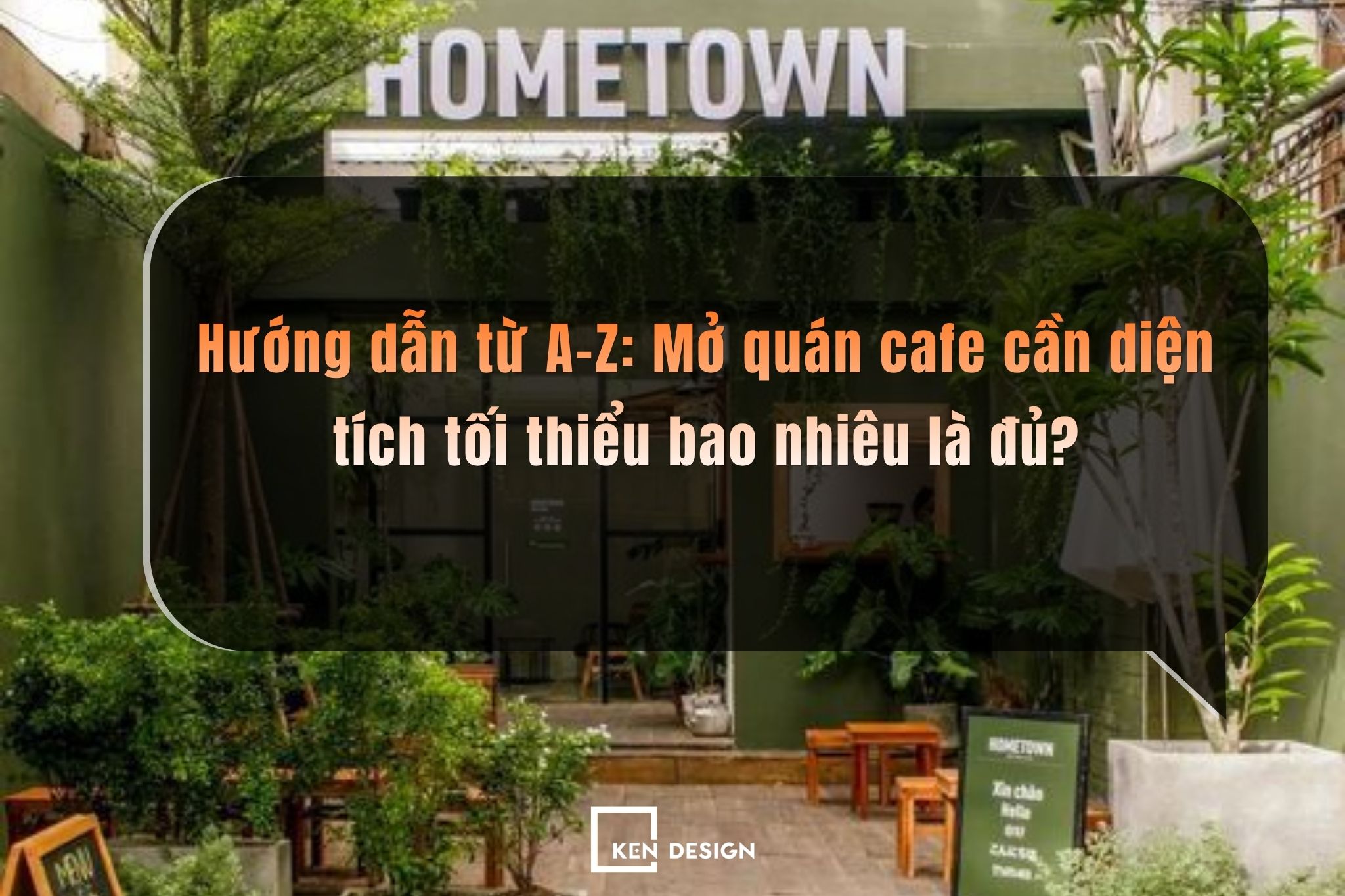 Hướng dẫn từ A-Z: Mở quán cafe cần diện tích tối thiểu bao nhiêu là đủ?